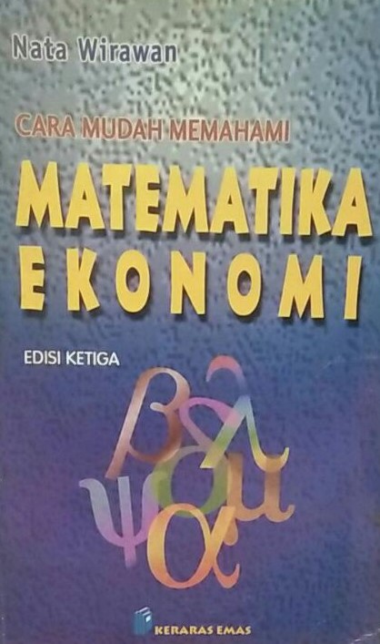 Cara Mudah Memahami Matematika Ekonomi Edisi Ketiga